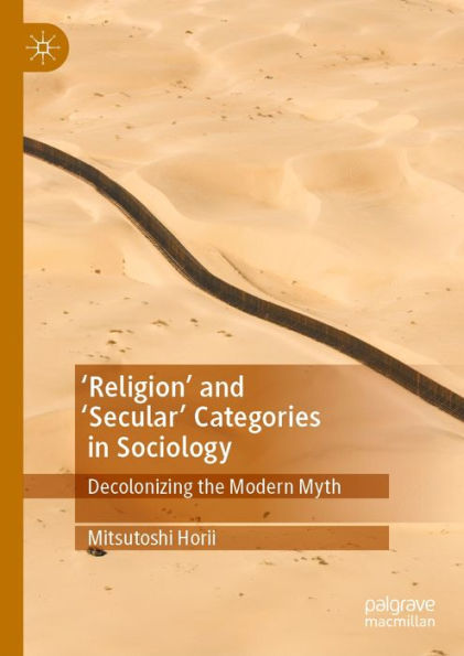 'Religion' and 'Secular' Categories in Sociology: Decolonizing the Modern Myth