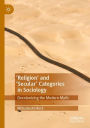 'Religion' and 'Secular' Categories in Sociology: Decolonizing the Modern Myth
