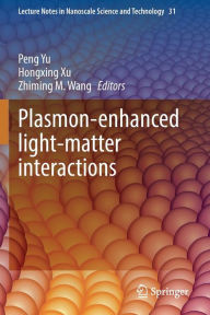 Title: Plasmon-enhanced light-matter interactions, Author: Peng Yu