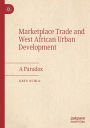 Marketplace Trade and West African Urban Development: A Paradox