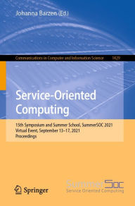 Title: Service-Oriented Computing: 15th Symposium and Summer School, SummerSOC 2021, Virtual Event, September 13-17, 2021, Proceedings, Author: Johanna Barzen