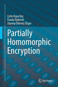 Title: Partially Homomorphic Encryption, Author: Çetin Kaya Koç