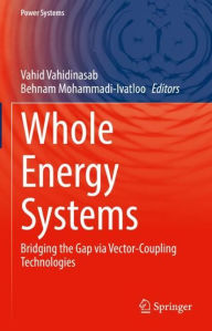 Title: Whole Energy Systems: Bridging the Gap via Vector-Coupling Technologies, Author: Vahid Vahidinasab