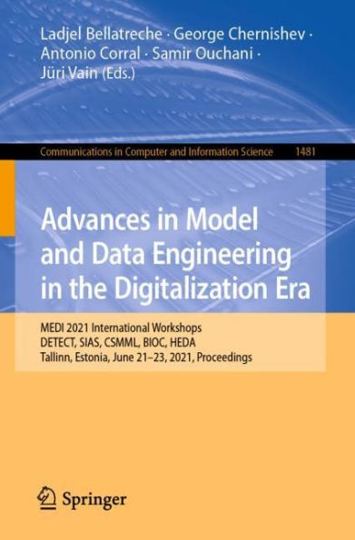 Advances Model and Data Engineering the Digitalization Era: MEDI 2021 International Workshops: DETECT, SIAS, CSMML, BIOC, HEDA, Tallinn, Estonia, June 21-23, 2021, Proceedings