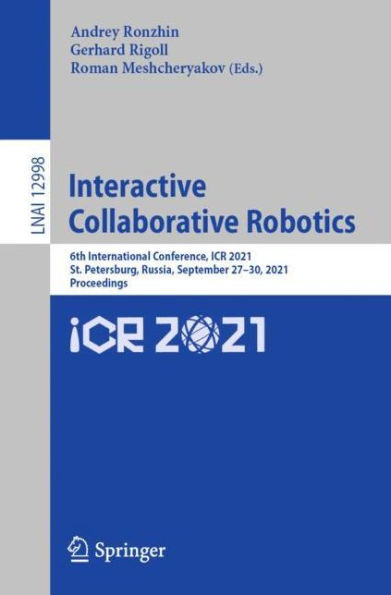 Interactive Collaborative Robotics: 6th International Conference, ICR 2021, St. Petersburg, Russia, September 27-30, Proceedings