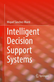 Title: Intelligent Decision Support Systems, Author: Miquel Sànchez-Marrè