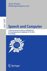 Title: Speech and Computer: 23rd International Conference, SPECOM 2021, St. Petersburg, Russia, September 27-30, 2021, Proceedings, Author: Alexey Karpov