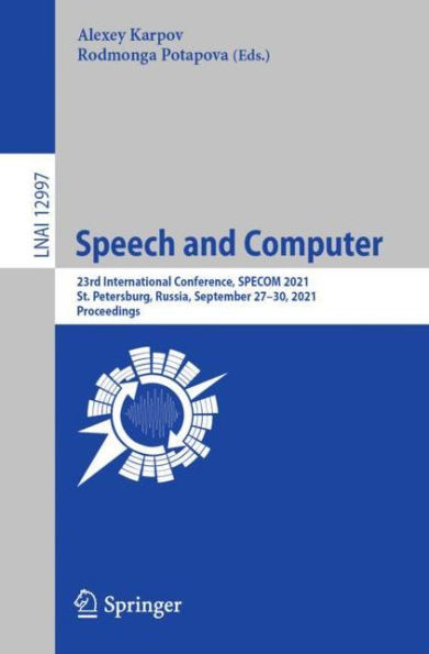 Speech and Computer: 23rd International Conference, SPECOM 2021, St. Petersburg, Russia, September 27-30, Proceedings