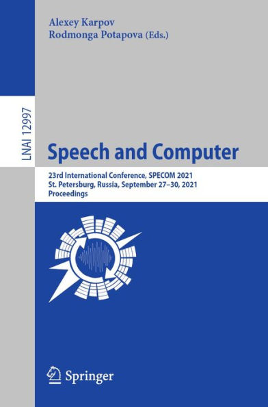Speech and Computer: 23rd International Conference, SPECOM 2021, St. Petersburg, Russia, September 27-30, 2021, Proceedings