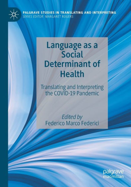 Language as a Social Determinant of Health: Translating and Interpreting the COVID-19 Pandemic