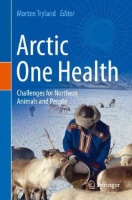 Title: Arctic One Health: Challenges for Northern Animals and People, Author: Morten Tryland