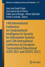 Title: 14th International Conference on Computational Intelligence in Security for Information Systems and 12th International Conference on European Transnational Educational (CISIS 2021 and ICEUTE 2021), Author: Juan José Gude Prego
