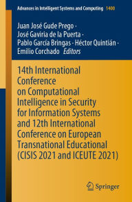 Title: 14th International Conference on Computational Intelligence in Security for Information Systems and 12th International Conference on European Transnational Educational (CISIS 2021 and ICEUTE 2021), Author: Juan José Gude Prego