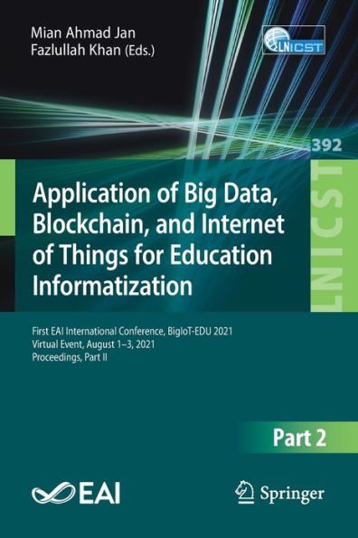 Application of Big Data, Blockchain, and Internet Things for Education Informatization: First EAI International Conference, BigIoT-EDU 2021, Virtual Event, August 1-3, Proceedings, Part II