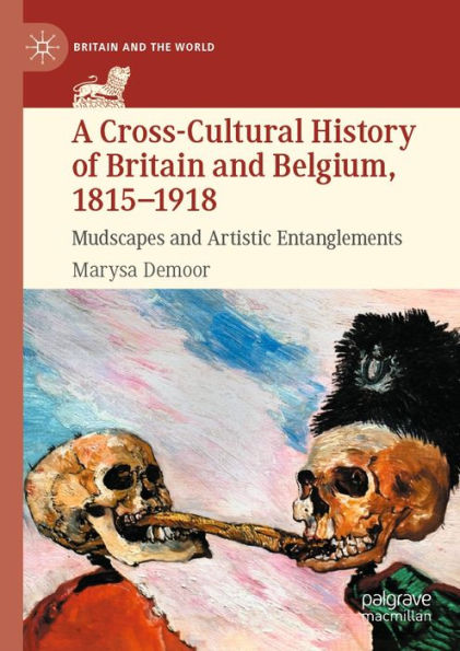 A Cross-Cultural History of Britain and Belgium, 1815-1918: Mudscapes and Artistic Entanglements