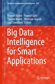 Title: Big Data Intelligence for Smart Applications, Author: Youssef Baddi