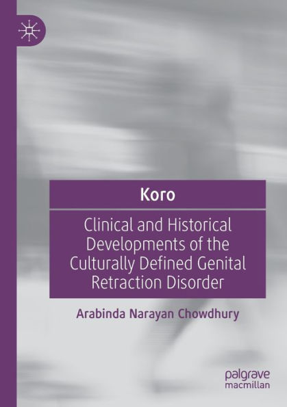 Koro: Clinical and Historical Developments of the Culturally Defined Genital Retraction Disorder