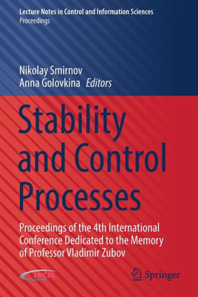 Stability and Control Processes: Proceedings of the 4th International Conference Dedicated to Memory Professor Vladimir Zubov