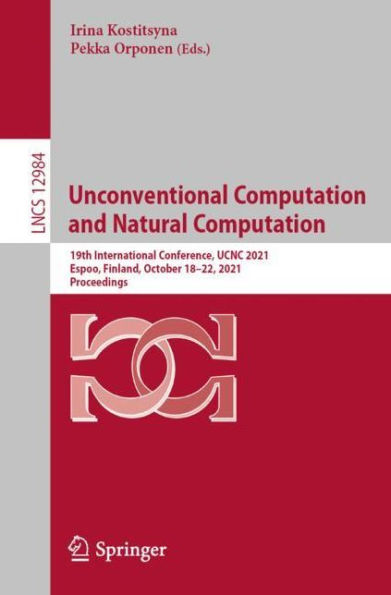 Unconventional Computation and Natural Computation: 19th International Conference, UCNC 2021, Espoo, Finland, October 18-22, Proceedings