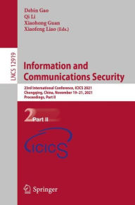 Title: Information and Communications Security: 23rd International Conference, ICICS 2021, Chongqing, China, November 19-21, 2021, Proceedings, Part II, Author: Debin Gao