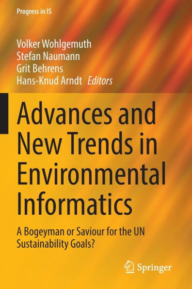 Advances and New Trends Environmental Informatics: A Bogeyman or Saviour for the UN Sustainability Goals?