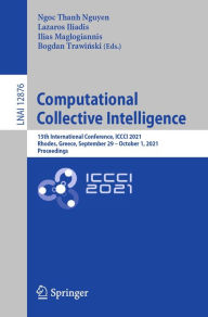 Title: Computational Collective Intelligence: 13th International Conference, ICCCI 2021, Rhodes, Greece, September 29 - October 1, 2021, Proceedings, Author: Ngoc Thanh Nguyen