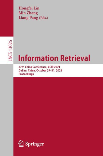 Information Retrieval: 27th China Conference, CCIR 2021, Dalian, China, October 29-31, 2021, Proceedings