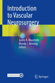 Title: Introduction to Vascular Neurosurgery, Author: Justin R. Mascitelli