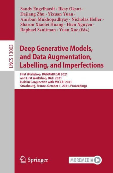 Deep Generative Models, and Data Augmentation, Labelling, Imperfections: First Workshop, DGM4MICCAI 2021, DALI Held Conjunction with MICCAI Strasbourg, France, October 1, Proceedings