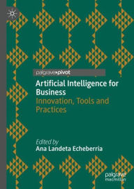 Title: Artificial Intelligence for Business: Innovation, Tools and Practices, Author: Ana Landeta Echeberria