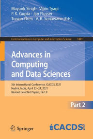 Title: Advances in Computing and Data Sciences: 5th International Conference, ICACDS 2021, Nashik, India, April 23-24, 2021, Revised Selected Papers, Part II, Author: Mayank Singh