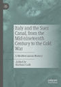 Italy and the Suez Canal, from the Mid-nineteenth Century to the Cold War: A Mediterranean History