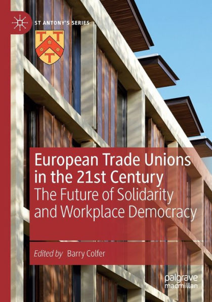European Trade Unions The 21st Century: Future of Solidarity and Workplace Democracy