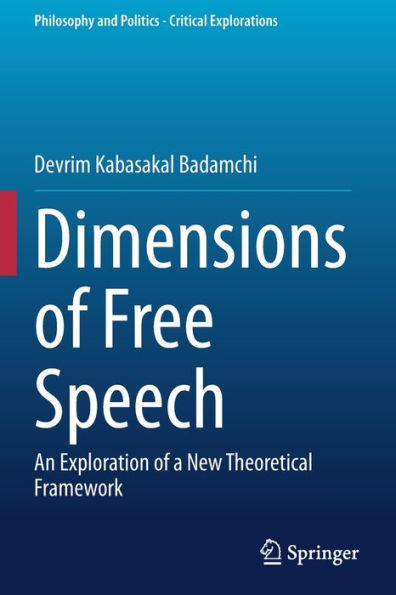 Dimensions of Free Speech: An Exploration a New Theoretical Framework