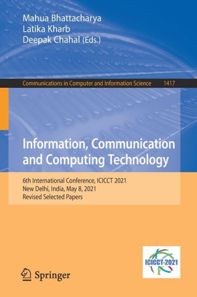 Information, Communication and Computing Technology: 6th International Conference, ICICCT 2021, New Delhi, India, May 8, Revised Selected Papers
