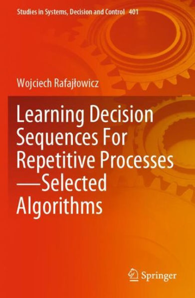 Learning Decision Sequences For Repetitive Processes-Selected Algorithms