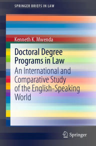 Title: Doctoral Degree Programs in Law: An International and Comparative Study of the English-Speaking World, Author: Kenneth K. Mwenda