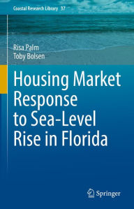 Title: Housing Market Response to Sea-Level Rise in Florida, Author: Risa Palm