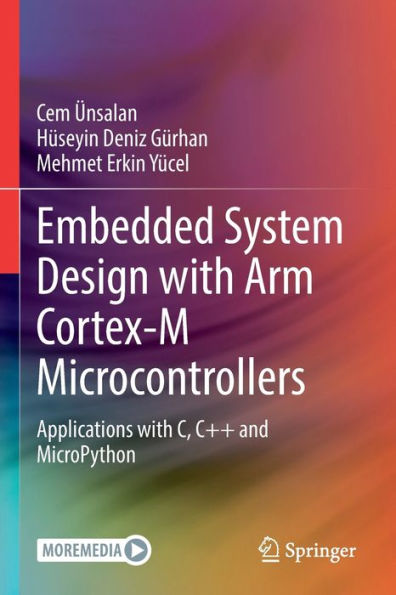 Embedded System Design with ARM Cortex-M Microcontrollers: Applications with C, C++ and MicroPython