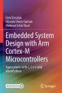 Embedded System Design with ARM Cortex-M Microcontrollers: Applications with C, C++ and MicroPython