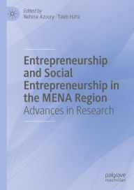 Title: Entrepreneurship and Social Entrepreneurship in the MENA Region: Advances in Research, Author: Nehme Azoury