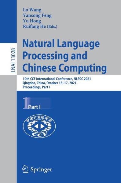 Natural Language Processing and Chinese Computing: 10th CCF International Conference, NLPCC 2021, Qingdao, China, October 13-17, Proceedings, Part I