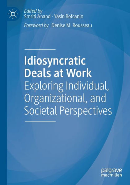Idiosyncratic Deals at Work: Exploring Individual, Organizational, and Societal Perspectives