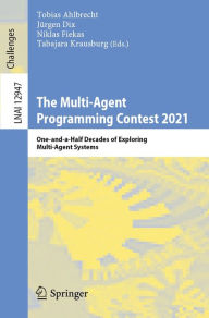 Title: The Multi-Agent Programming Contest 2021: One-and-a-Half Decades of Exploring Multi-Agent Systems, Author: Tobias Ahlbrecht