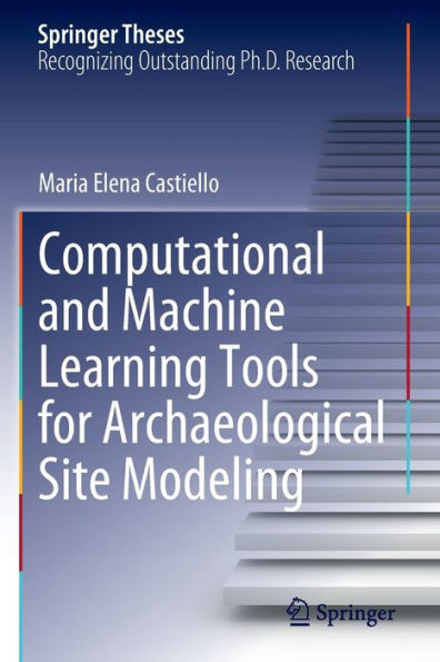 Computational and Machine Learning Tools for Archaeological Site Modeling