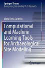 Computational and Machine Learning Tools for Archaeological Site Modeling