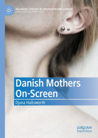 Title: Danish Mothers On-Screen, Author: Djuna Hallsworth