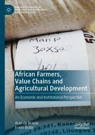 Title: African Farmers, Value Chains and Agricultural Development: An Economic and Institutional Perspective, Author: Alan de Brauw