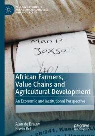 Title: African Farmers, Value Chains and Agricultural Development: An Economic and Institutional Perspective, Author: Alan de Brauw