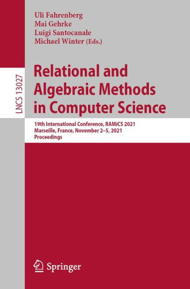 Relational and Algebraic Methods in Computer Science: 19th International Conference, RAMiCS 2021, Marseille, France, November 2-5, 2021, Proceedings